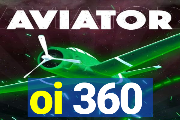 oi 360